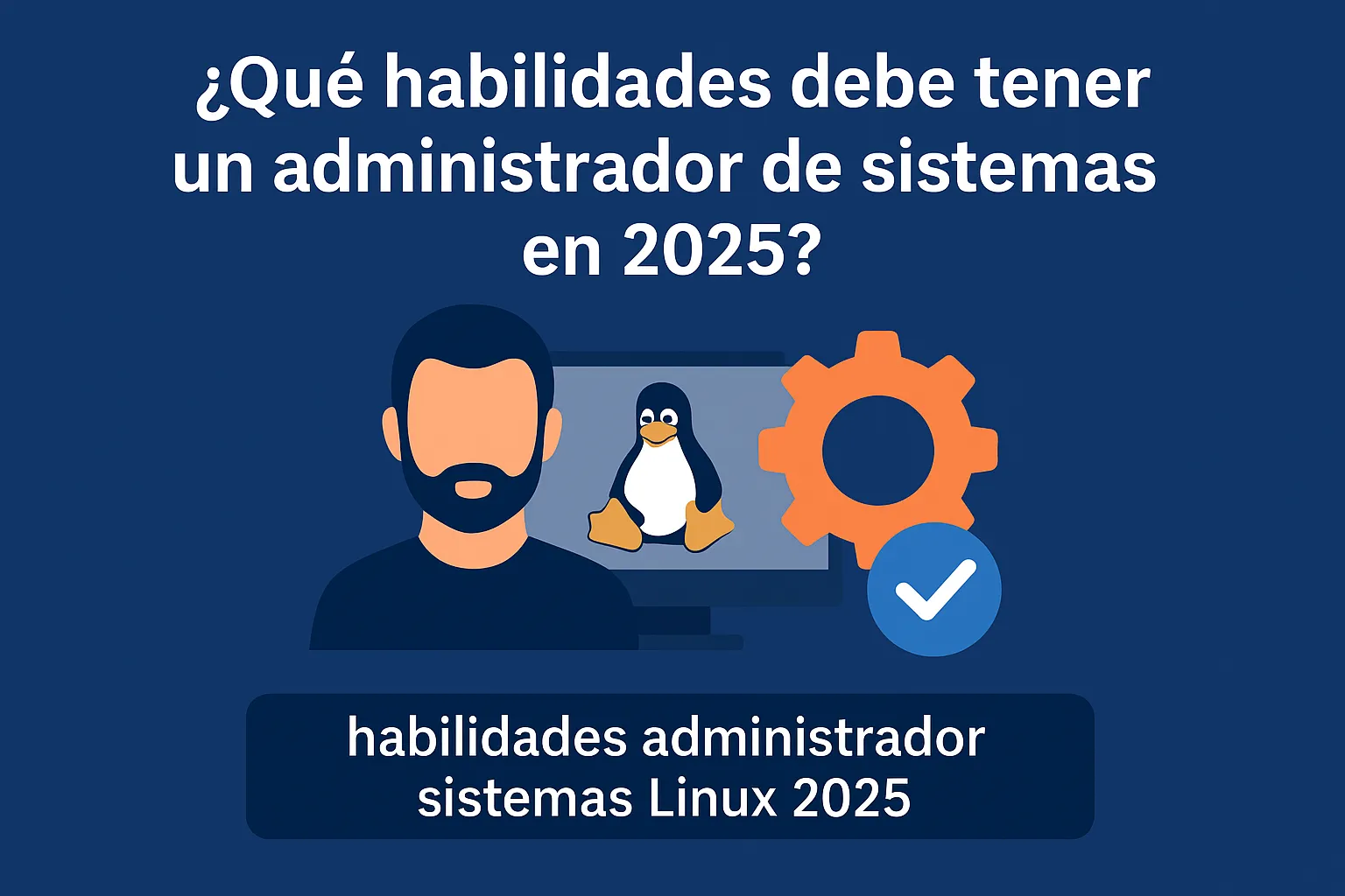 habilidades administrador sistemas Linux 2025