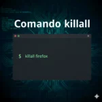 Comando killall: Gestión de procesos en Linux